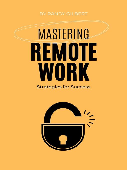 Title details for Mastering Remote Work by Randy Gilbert - Available
